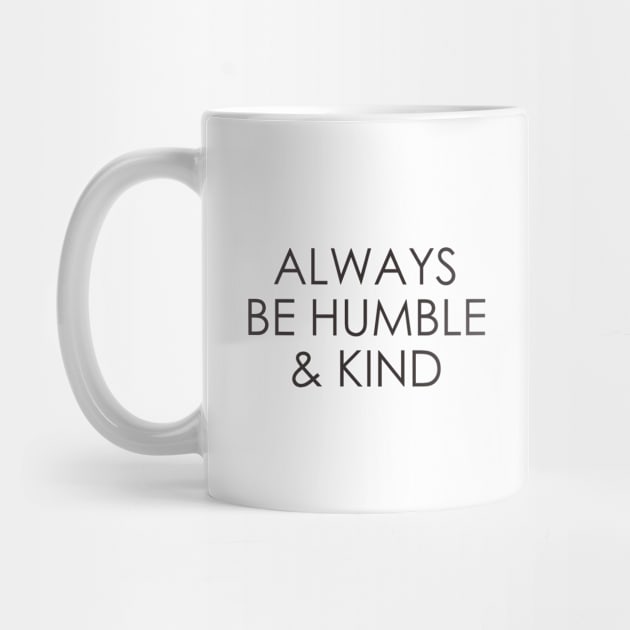 Always Be Humble And Kind by Oyeplot